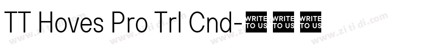 TT Hoves Pro Trl Cnd字体转换 TT Hoves Pro Trl Cnd字体转换